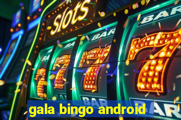 gala bingo android