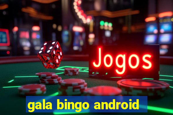 gala bingo android