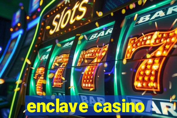 enclave casino