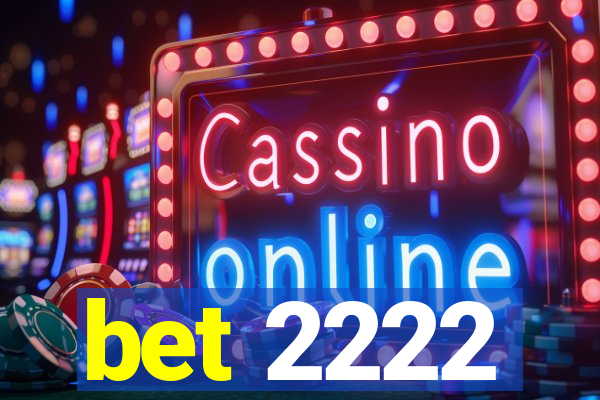 bet 2222