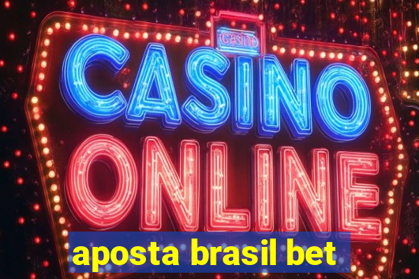 aposta brasil bet