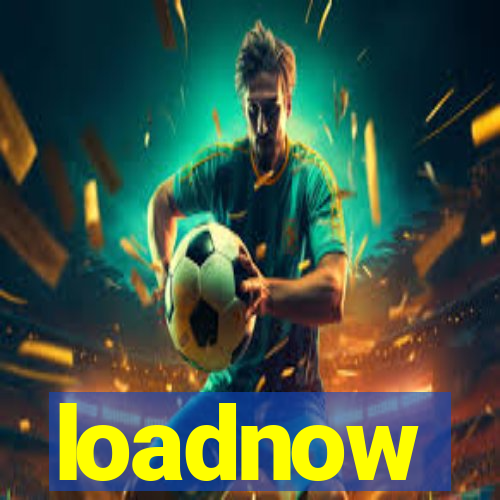 loadnow