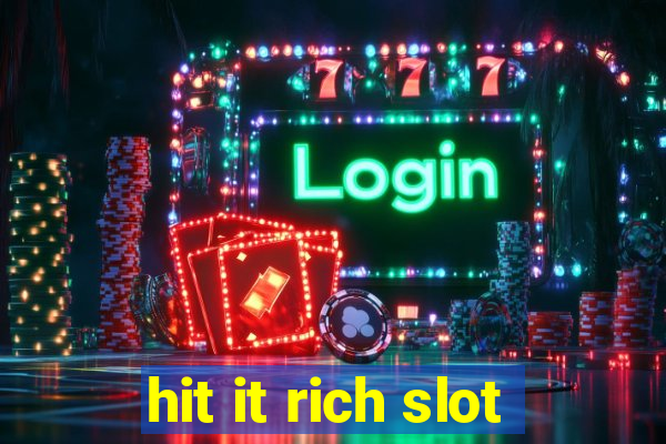 hit it rich slot