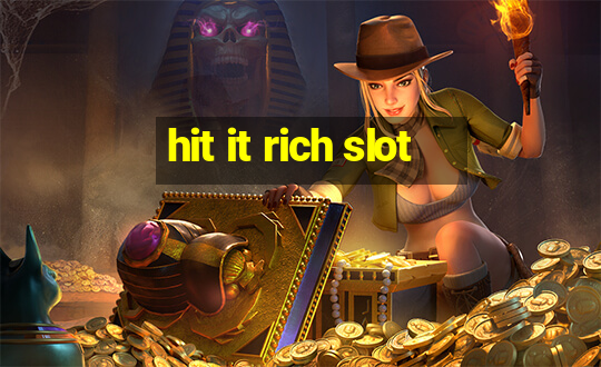 hit it rich slot