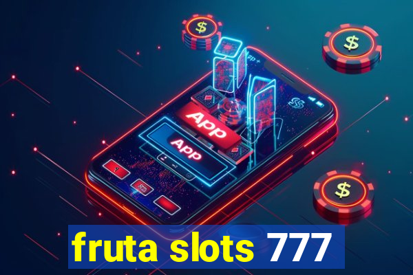 fruta slots 777