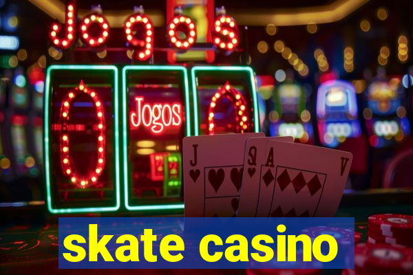 skate casino