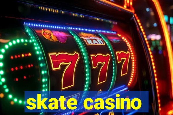 skate casino