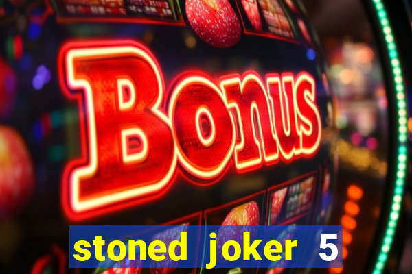 stoned joker 5 slot free