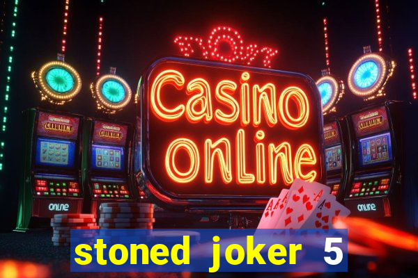 stoned joker 5 slot free