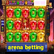 arena betting