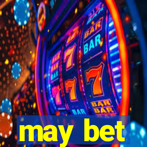 may bet