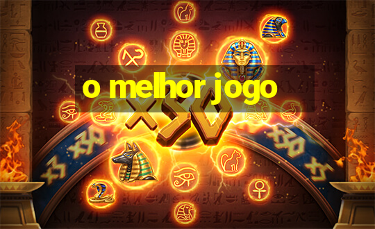 o melhor jogo