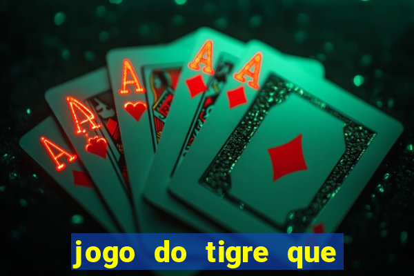 jogo do tigre que n?o precisa depositar