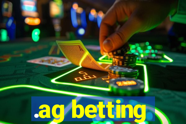 .ag betting