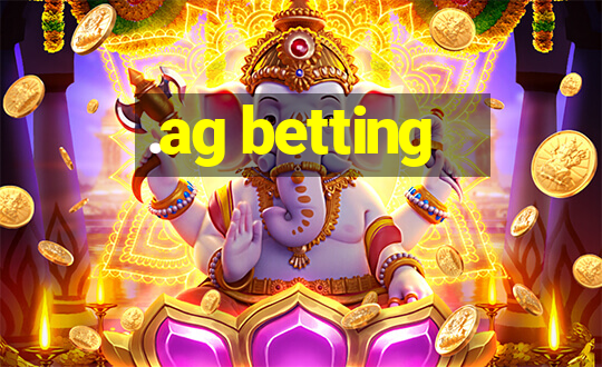 .ag betting