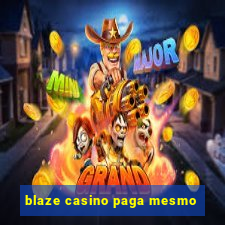 blaze casino paga mesmo