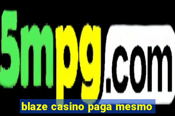 blaze casino paga mesmo