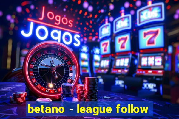 betano - league follow