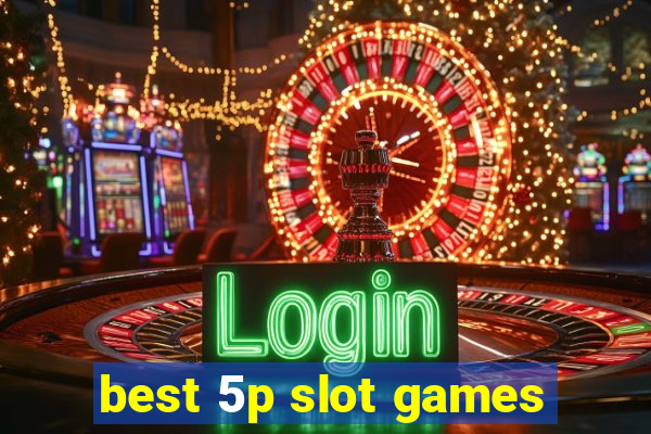 best 5p slot games