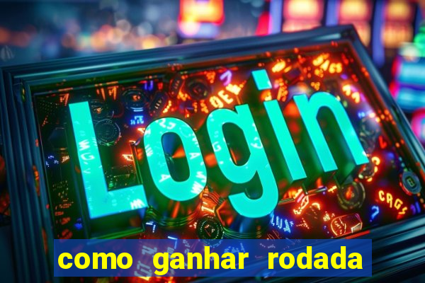 como ganhar rodada gratis no fortune tiger