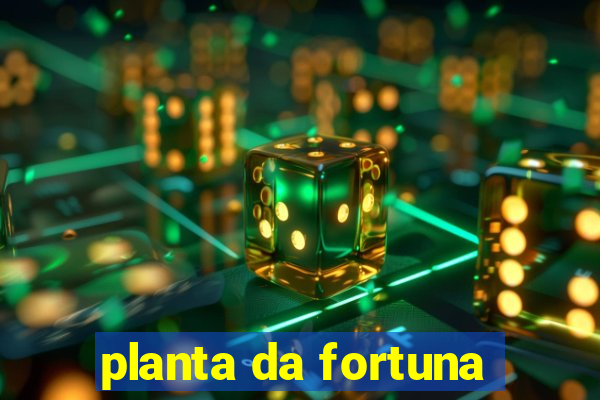 planta da fortuna