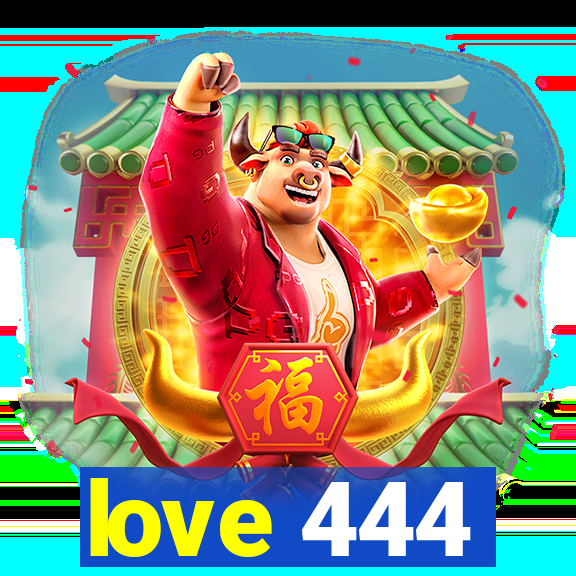 love 444