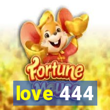 love 444