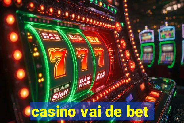 casino vai de bet