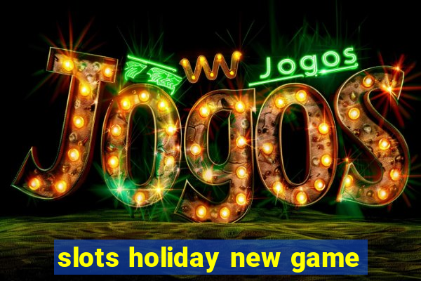 slots holiday new game