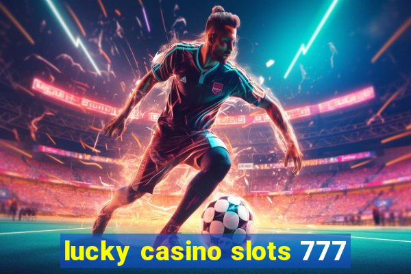 lucky casino slots 777