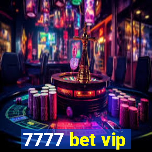 7777 bet vip