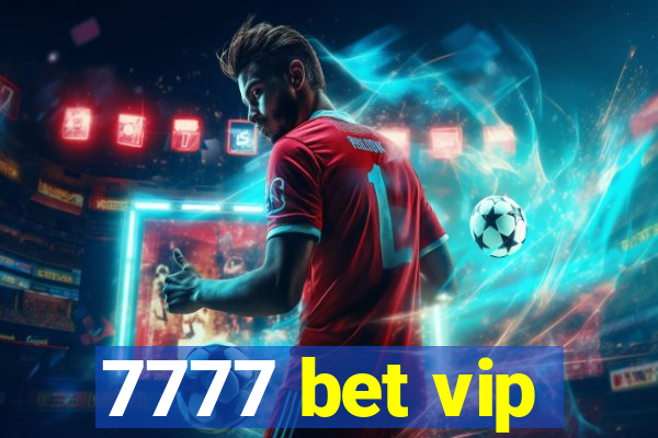 7777 bet vip