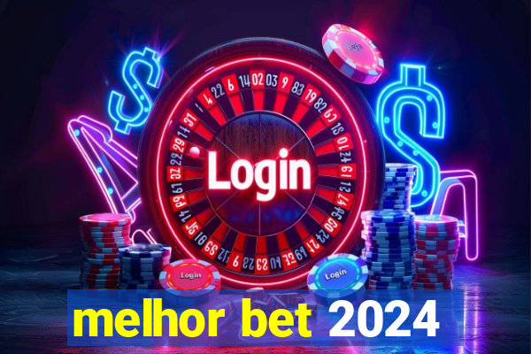 melhor bet 2024