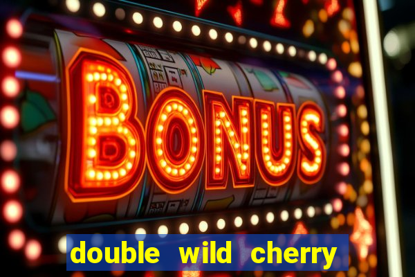 double wild cherry slot machine