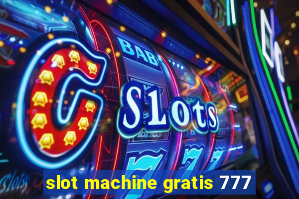 slot machine gratis 777