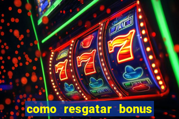 como resgatar bonus vai de bet