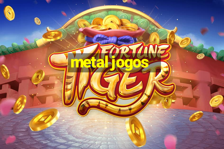 metal jogos