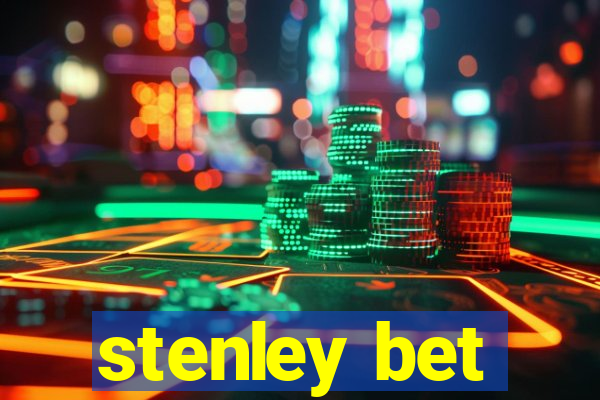 stenley bet