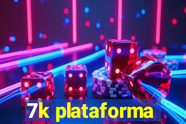 7k plataforma