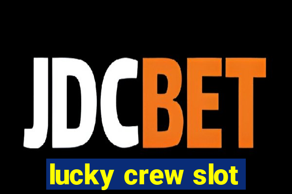 lucky crew slot