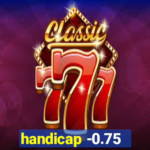 handicap -0.75