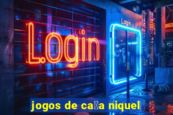 jogos de ca莽a niquel