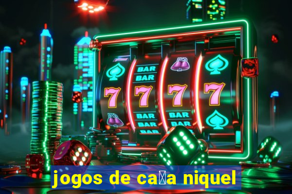 jogos de ca莽a niquel