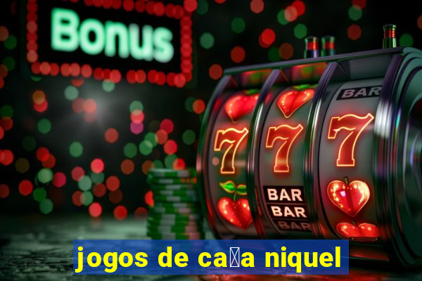 jogos de ca莽a niquel