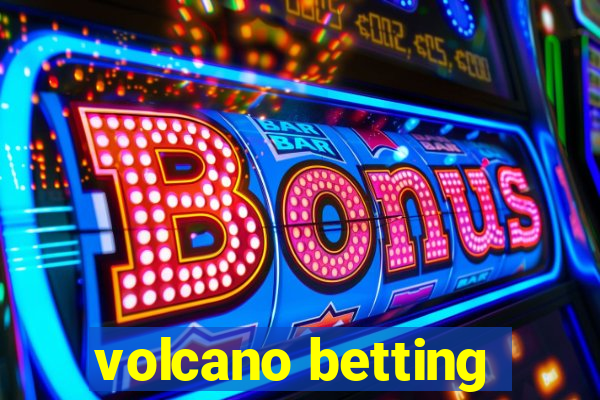 volcano betting