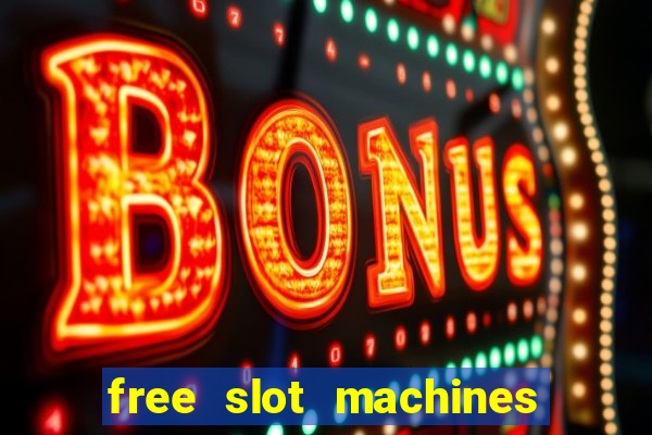 free slot machines casino games