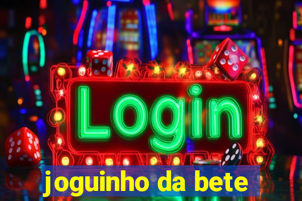 joguinho da bete