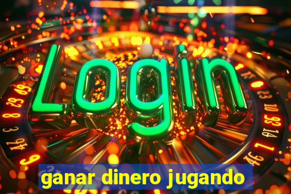 ganar dinero jugando