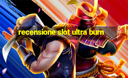 recensione slot ultra burn