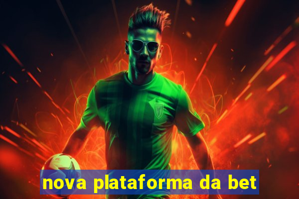 nova plataforma da bet